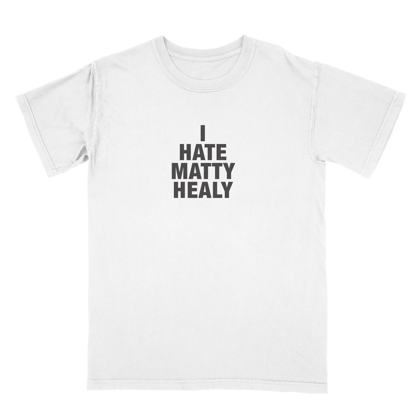 I Hate Matty Healy T-Shirt
